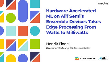 Edge Impulse Imagine 2022 Day 2: Alif Semiconductor Tech Talk
