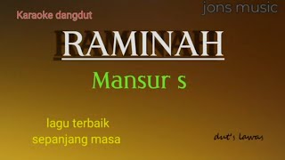 RAMINAH || MANSUR S || KARAOKE DANGDUT