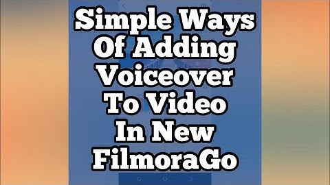New FilmoraGo: How To Add Voiceover To Video In FilmoraGo