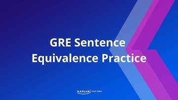 GRE Verbal: Sentence Equivalence Practice | Kaplan Test Prep