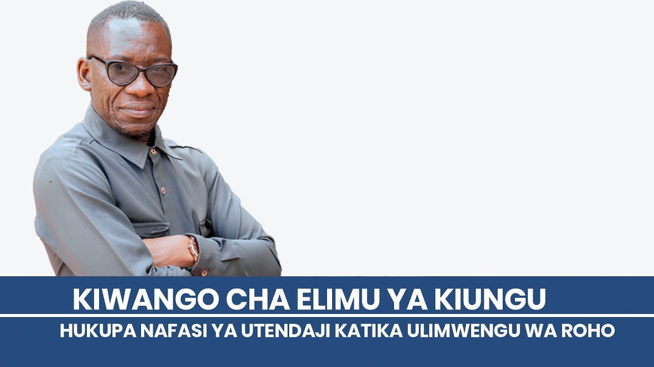 📖 SOMO: KIWANGO CHA UFAHAMU WA KIUNGU HUKUPA NAFASI YA UTENDAJI KIROHO 📖