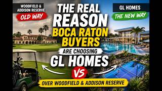 The Real Reason Boca Raton Buyers Are Choosing GL Homes Over Woodfield & Addison Reserve