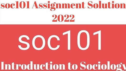 Soc101 Assignment 1 Solution 2022 | SOC101 Assignment 1 spring 2022 Solution #SaadiStudies
