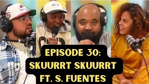 Episode 30: Skuurrt Skuurrt (ft. Sarah Fuentes)