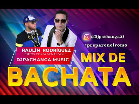 Mix Bachata - DJ Pachanga Music - Raulin Rodriguez - Exitos Rompe Venas VoL.1