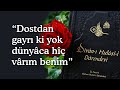 Divan hulusi  dostdan gayr ki yok dnyca h varm benim