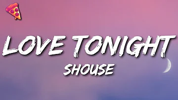 Shouse - Love Tonight (Lyrics) | All I need is your love tonight
