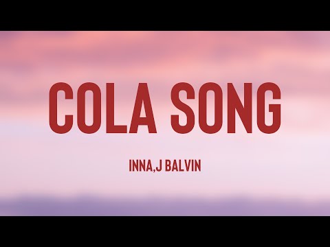 Cola Song - Inna,J Balvin {Lyrics Video} 🦭