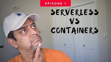 Serverless Vs Containers