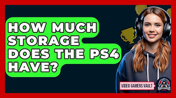 How Much Storage Does The PS4 Have? - Video Gamers Vault