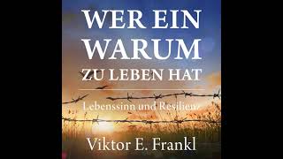 Viktor E. Frankl - Wer ein Warum zu leben hat - Lebenssinn und Resilienz