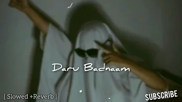 Daru Badnaam  [ Slowed + Reverb ]