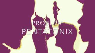 § Problem - Pentatonix (Ariana Grande Cover) xXNightcoreXx §
