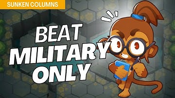 How to Beat Military Only on Sunken Columns - BTD6 Strategy