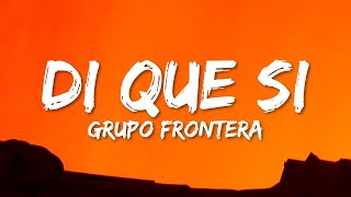 Grupo Frontera x Grupo Marca Registrada - Di Que Si (Letra/Lyrics)  | 1 Hour Version