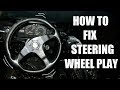 How to fix steering wheel play