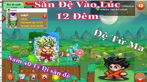 Ngọc Rồng Online- Namec 40 tỷ  săn đệ vào lúc 12h đêm và cái kết gặp ?