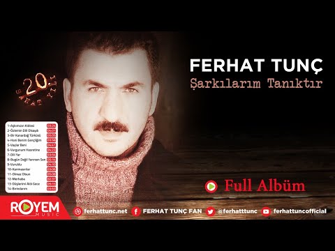 Ferhat Tunç - Şarkılarım Tanıktır-Full Albüm