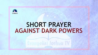 Short Prayer Against Dark Powers I Evangelist Joshua Ministries