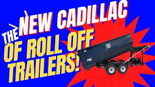 NEW TRAILER ALERT! The Cadillac of Rolloff Dumpster Trailers!