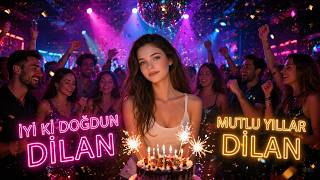 İyi Ki Doğdun Dilan Mutlu Yıllar Dilan