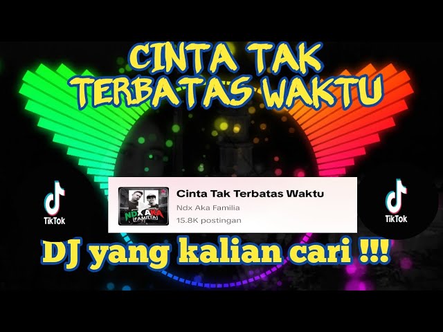 CINTA TAK TERBATAS WAKTU || Ndx Familia || DJ VIRAL YANG KALIAN CARI • DJ 2023 class=