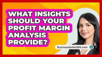 What Insights Should Your Profit Margin Analysis Provide? - BusinessGuide360.com