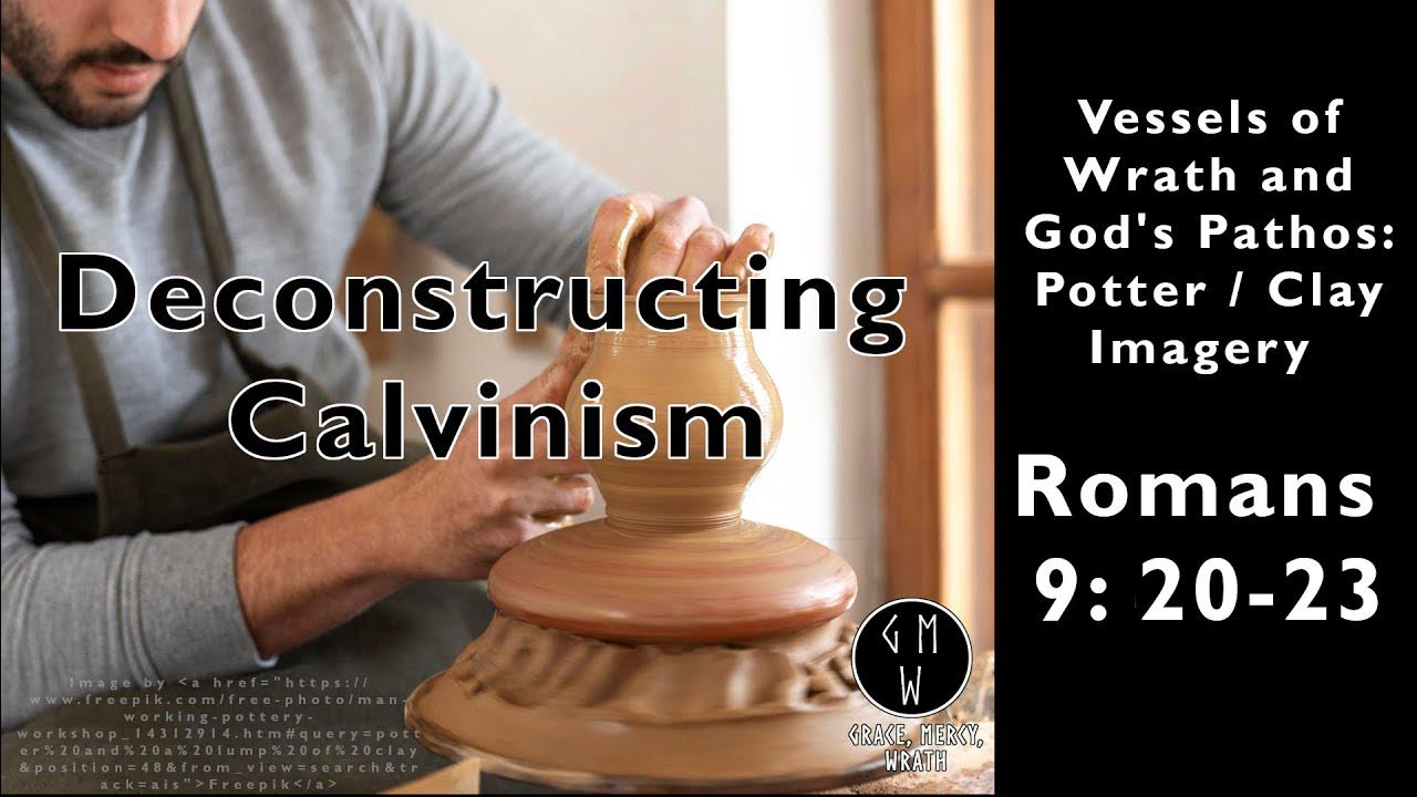 Vessels of Wrath and God's Pathos Potter / Clay Imagery Romans 9 20