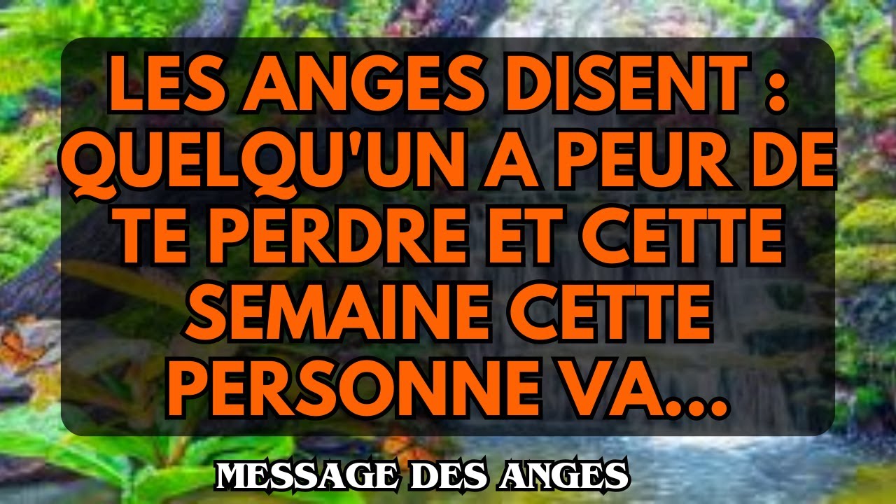Les anges disent : QUELQU'UN a peur de te perdre et cette semaine cette personne va...