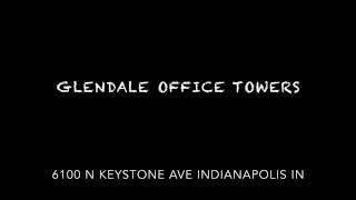 Glendale Office Towers 6100 N Keystone Ave  Indianapolis IN