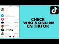 How to see whos online on tiktok