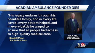 Acadian Ambulance CEO and chairman, Richard Zuschlag died