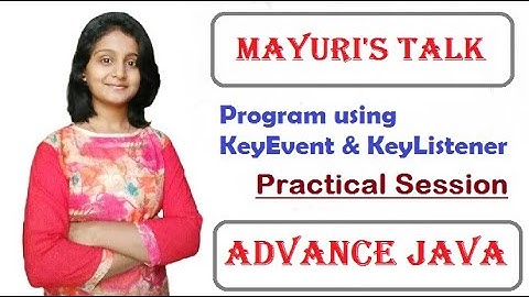 Program using KeyEvent class and KeyListener Interface | Mayuri