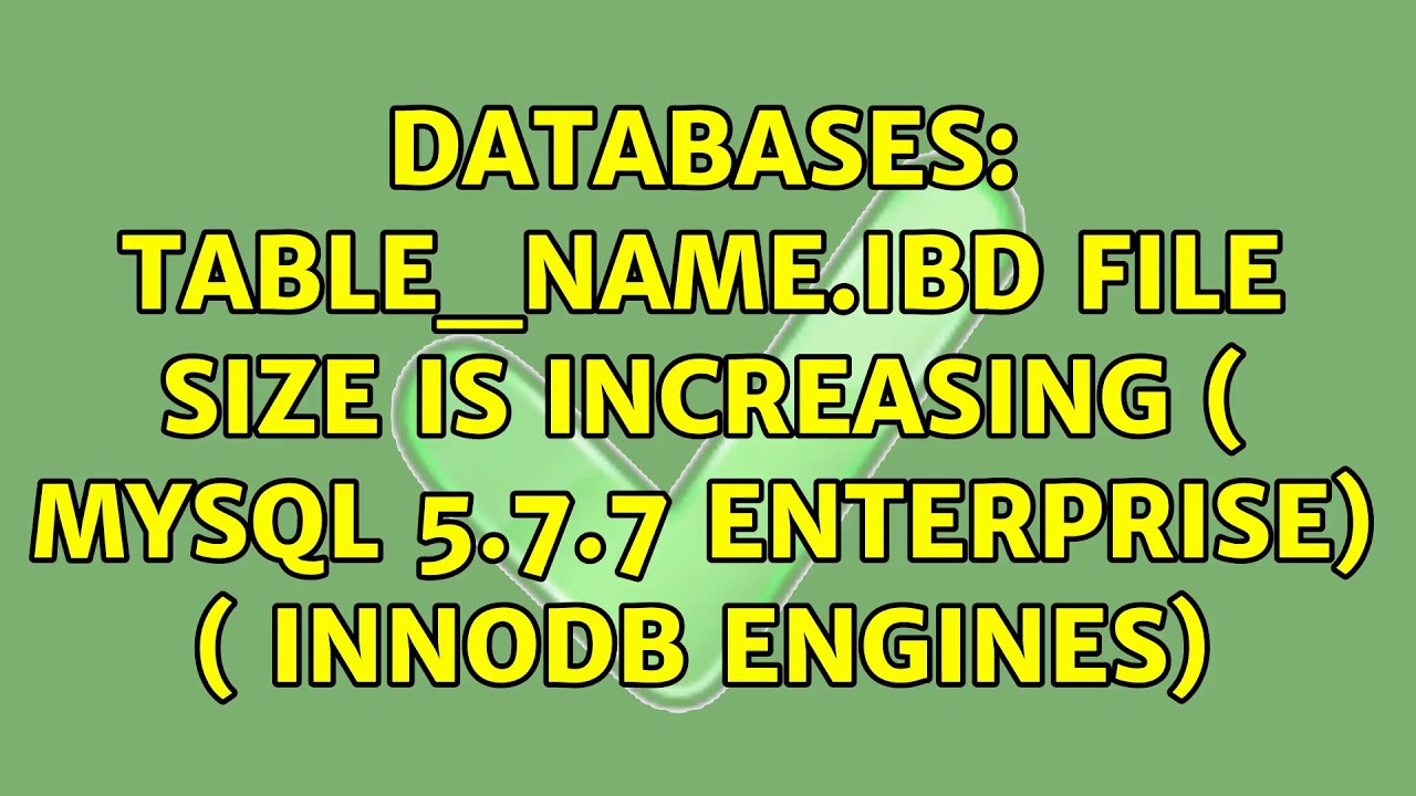 Databases Table name ibd File Size Is Increasing MySQL 5 7 7 Databases Table name ibd File Size Is Increasing MySQL 5 7 7