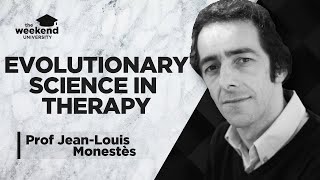 Evolutionary Science and Psychotherapy - Prof Jean-Louis Monestès