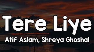 Download Lagu Tere Liye (Lyrics) - Atif Aslam, Shreya Ghoshal 🎶 | Mere khwab kehne lage✨ MP3