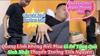 QuangLinh Không Biết Mua Gì Để Tặng Quà Sinh Nhật Thuyền Trưởng Tiến Nguyễn?Chuyên Mục Review Idol??