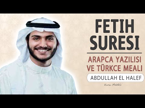 Fetih suresi anlamı dinle Abdullah el Halef (Fetih suresi arapça yazılışı okunuşu ve meali)