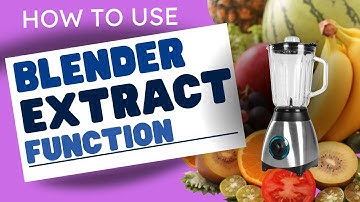 How To Use Blender Extract Function