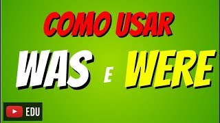 Quando usar WAS, WERE e DID? Diferença