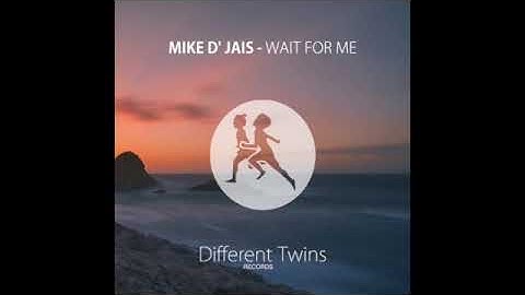 Mike D' Jais - Wait For Me [Different Twins Records]