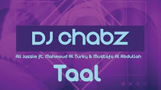 Ali Jassim ft. Mahmoud Al Turky & Mustafa Al Abdullah - Taal (DJ Chabz Remix) Resimi