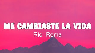 Río Roma - Tú me cambiaste la vida (Letra) || Monchi Letra