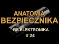 Anatomia bezpiecznika [RS Elektronika] # 24