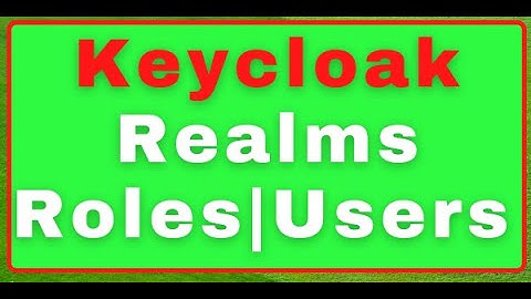 2.Create Realms, Roles, & Users in Keycloak Server |  Authorization server [06-01-2021]