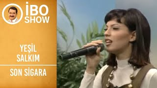 Yeşim Salkım - Son Sigara | İbo Show