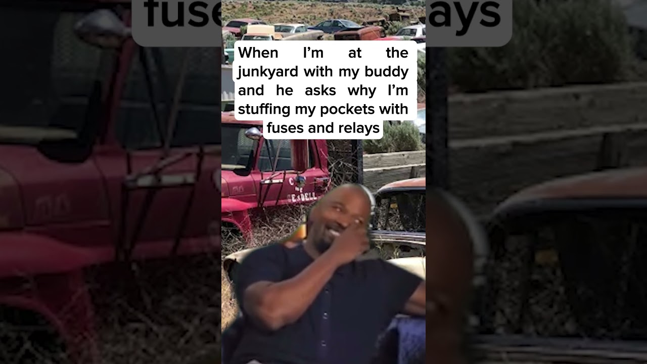 Me Anytime I Go To The Junkyard