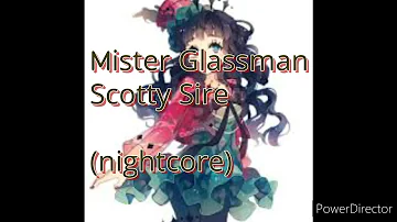 Mister Glassman - Scotty Sire (female version/nightcore)