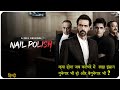 Nail Polish - Zee5 (Hindi) (2021) | Explain In Hindi