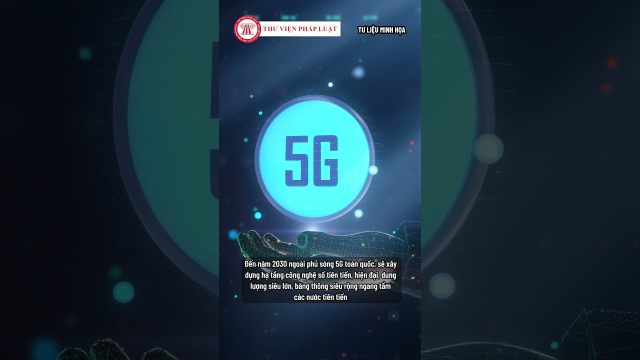 Mục tiêu phủ sóng 5G toàn quốc và hạ tầng số hiện đại